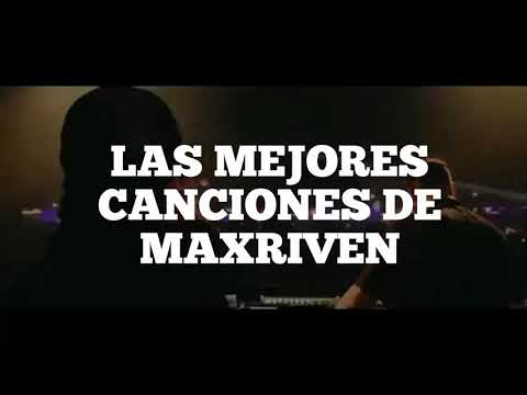 LAS MEJORES CANCIONES DE MAXRIVEN
