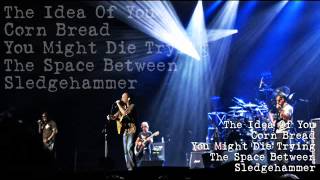 Dave Matthews Band - The Idea Of You - Corn Bread - You Might Die Trying - The Space - Sledgehammer