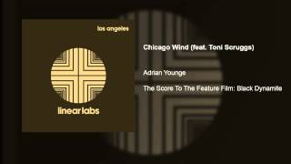 Chicago Wind (feat. Toni Scruggs) - Adrian Younge - The Score To The Feature Film: Black Dynamite