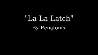 La La Latch - Pentatonix (Lyrics)