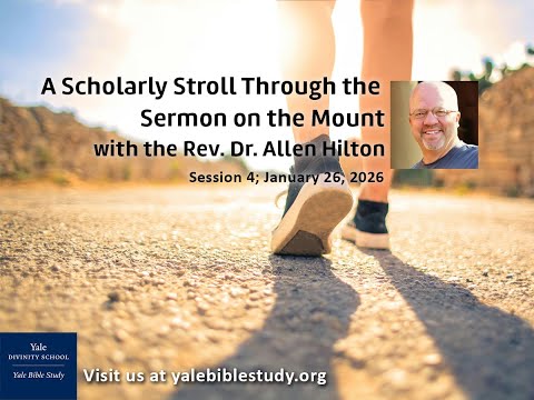 A Scholarly Stroll Through the Sermon on the Mount, Session 4, January 26, 2026
