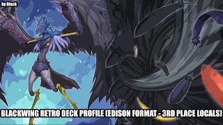 Yugioh: Blackwing Retro Deck Profile (Edison Format - 3rd Place Locals) + Unboxing Blazing Dominion!