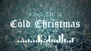 King Lil G - Cold Christmas  (Official Audio)