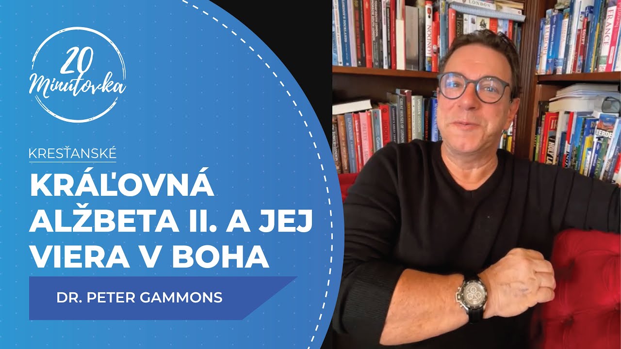 Kráľovná Alžbeta II. a jej viera v Boha - Dr. Peter Gammons