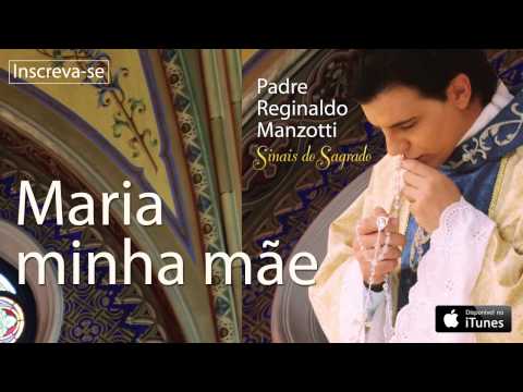 Maria, Minha Mãe - Padre Reginaldo Manzotti