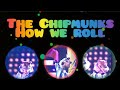 The Chipmunks How We Roll