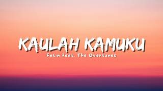 Download lagu Fatin feat. The Overtunes - Kaulah Kamuku (Lyric) mp3