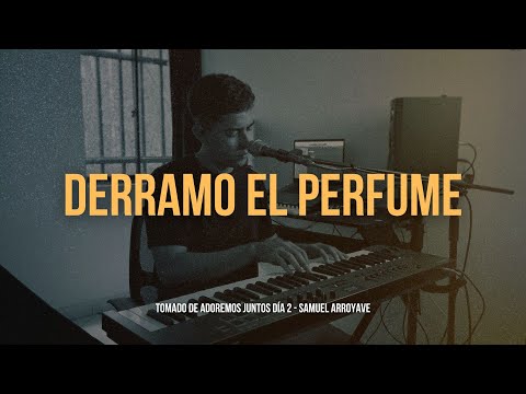Derramo el Perfume - Samuel Arroyave