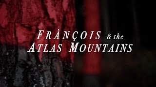 Francois & the Atlas Mountains - Piano Ombre (Trailer)