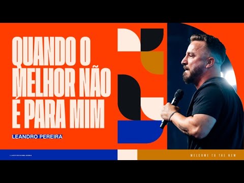 QUANDO O MELHOR NÃO É O MELHOR PARA MIM - LEANDRO PEREIRA