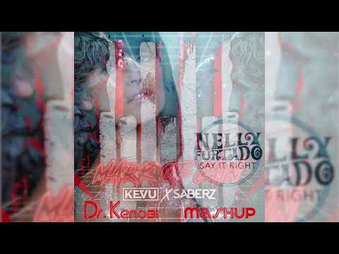 Nelly Furtado vs. KEVU, SaberZ - Say It Right vs. Mark Of Cain (Dr.Kenobi Mashup)