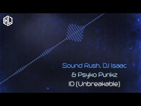 Sound Rush & DJ Isaac & Psyko Punkz - ID (Unbreakable) (Reverze 2018 MQ Rip)