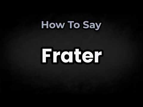 How To Pronounce Frater? (CORRECTLY) Meaning & Pronunciation