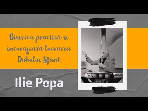 Ilie Popa: Biserica practică și încurajează lucrarea Duhului Sfânt | Conferința FBCAR 2022 (p. V)