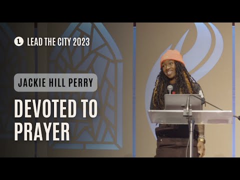 Lead the City 2023 | Jackie Hill Perry "Devoted to Prayer"