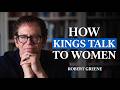 How to Talk to Women (Don't Ask Questions) | Robert Greene Motivational Speech