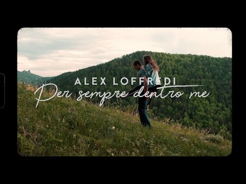 Alex Loffredi - Per Sempre Dentro Me (Official Video)