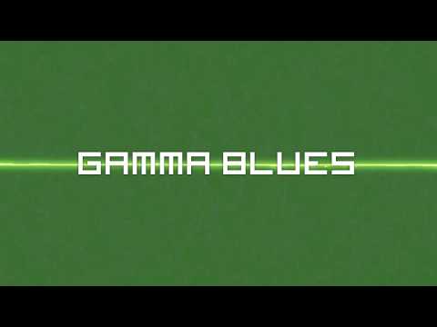 Gamma Blues Video