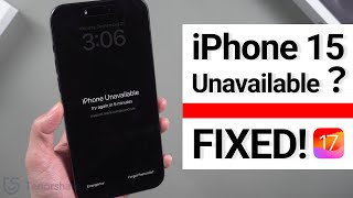 iPhone 15 Unavailable? How to Unlock iPhone If Forgot Passcode | iOS17