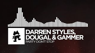 Darren Styles, Dougal &amp; Gammer - Party Don&#39;t Stop [Monstercat Release]