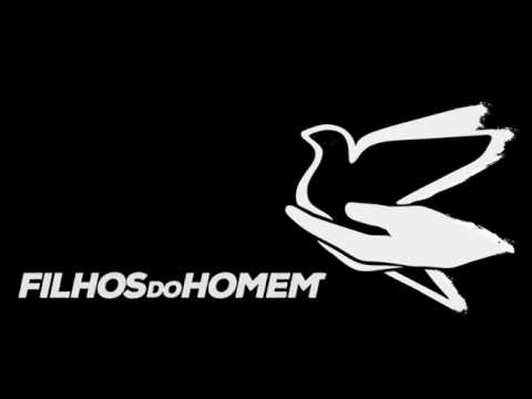 Filhos do Homem | Vem e toma o Teu Lugar