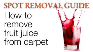 How to get Fruit Juice Stains out of Carpet | Spot Removal Guide