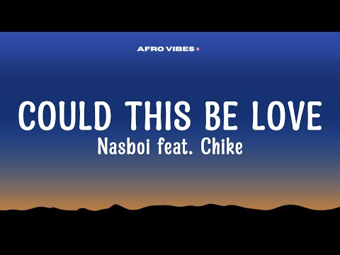 Nasboi feat. Chike - Could This Be Love (Lyrics)