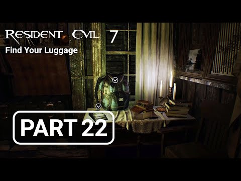 RESIDENT EVIL 7 Walkthrough Gameplay Part 22 - Find Your Luggage (RE7)