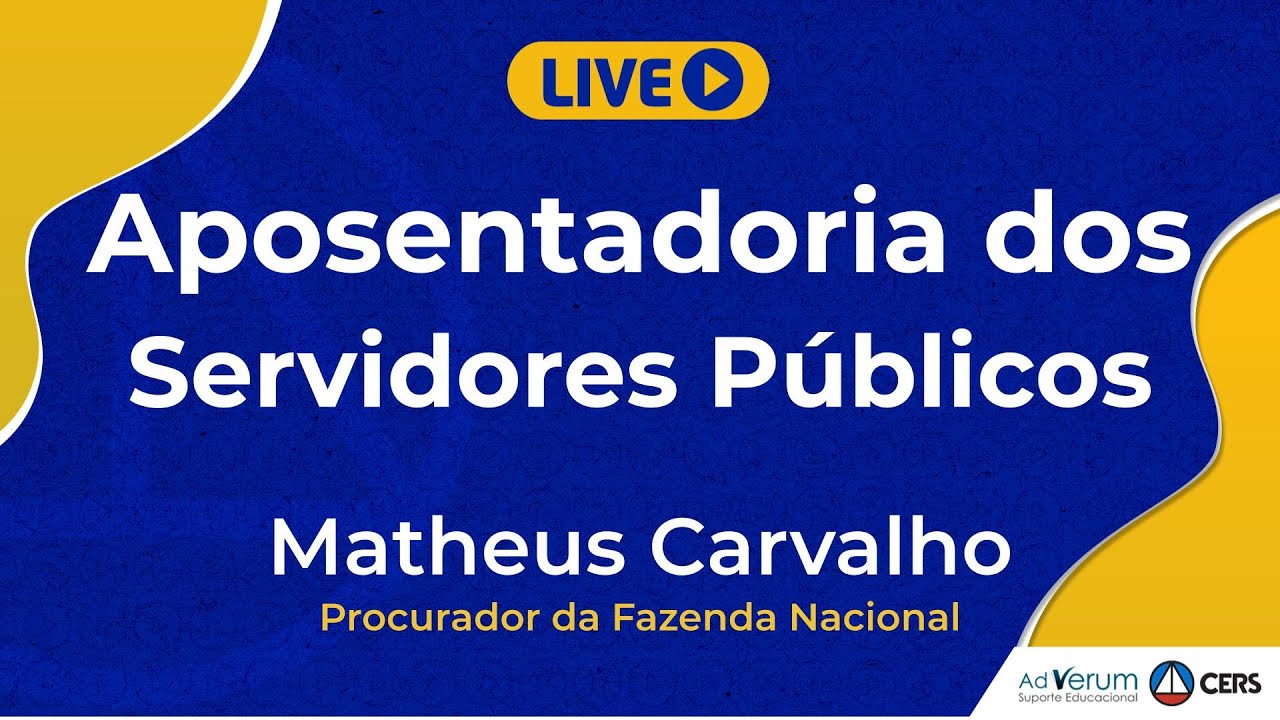 Aposentadoria dos Servidores Públicos | Prof. Matheus Carvalho