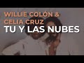 Willie Colón & Celia Cruz - Tu y las Nubes (Audio Oficial)