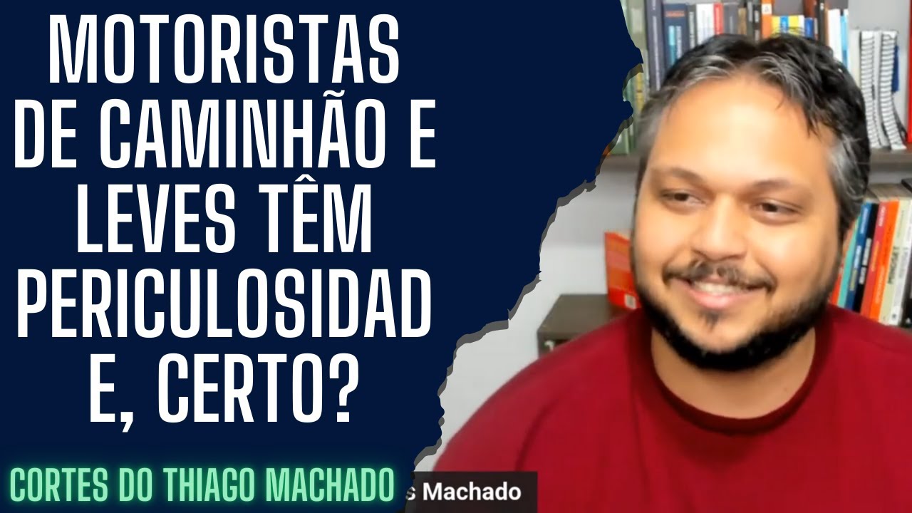 Motoristas de caminhão e leves têm periculosidade, certo?