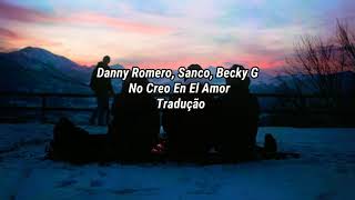 Danny Romero, Sanco, Becky G - No Creo En El Amor - {Tradução}