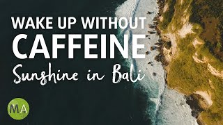 Wake Up Without Caffeine Sunshine in Bali with Isochronic Tones