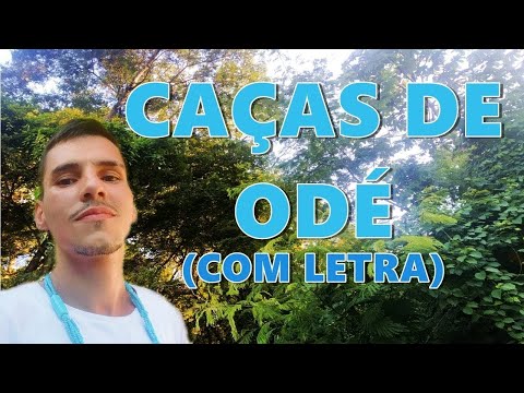 CAÇAS DE ODÉ COM LETRA - 23 CANTIGAS KETU