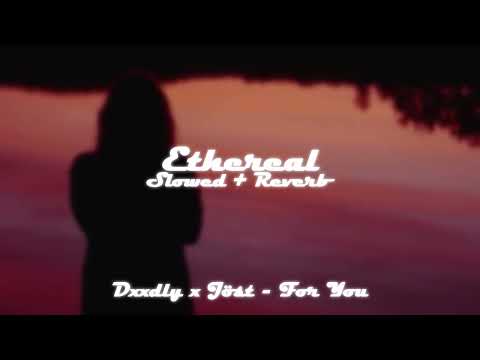 dxxdly x jöst - for you (slowed + reverb)