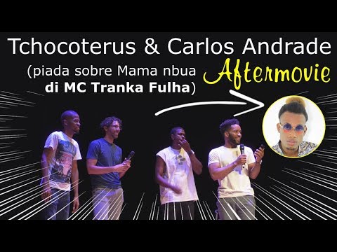 Carlos Andrade e os 3 Tchocoterus - Aftermovie ku piada sobre Mama nbua di Tranka Fulha