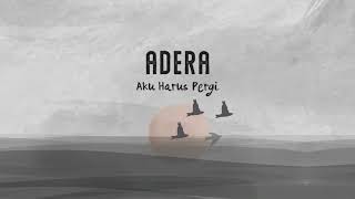 Aku Harus Pergi - Adera (Official Lyric Video)