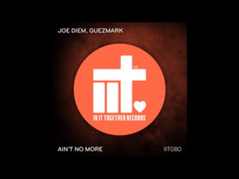 [HOUSE] Joe Diem, Guezmark - Ain't No More (Original Mix) [In It Together Records]