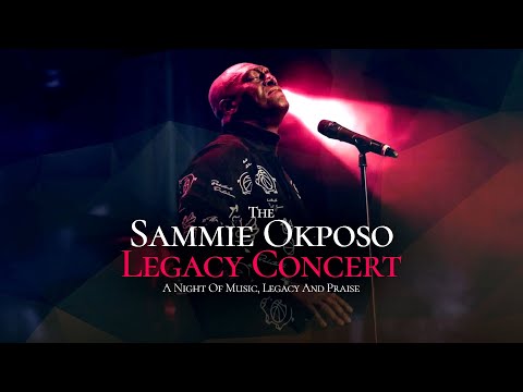 THE SAMMIE OKPOSO LEGACY CONCERT