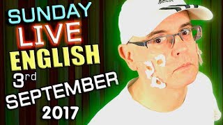 LIVE English Lesson - 3rd SEPT 2017 - Learn to Speak English - British & American English - BLOOPERS