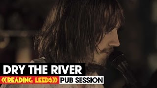 Dry The River 'Gethsemane' | R&L 2014