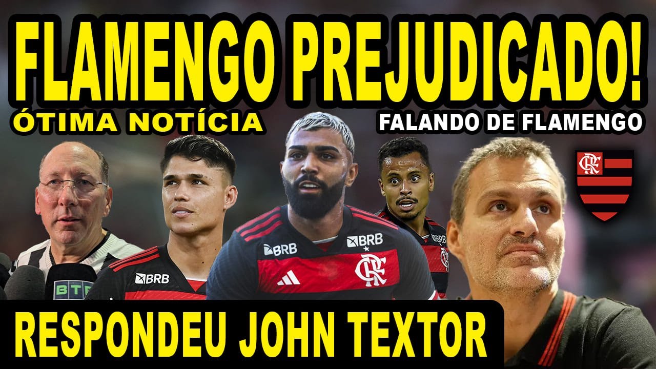 FLAMENGO PREJUDICADO l DIRIGENTE RESPONDE JHON TEXTOR l ÓTIMA NOTÍCIA NO FLAMENGO!