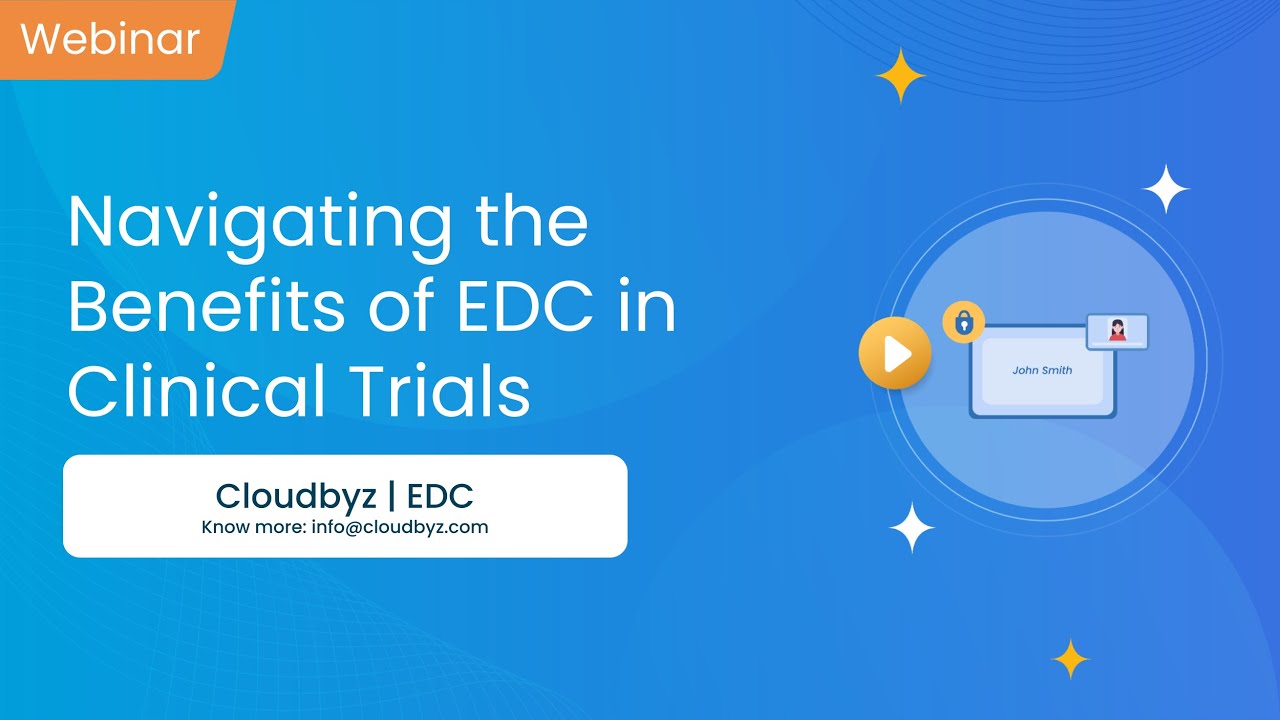 Webinar | Navigating the Benefits of EDC in Clinical Trials | Cloudbyz | Clinical Data Management