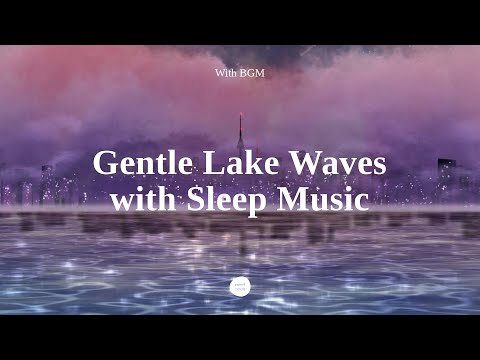 [Bgm] Here’s Your Sweet Dream, Sir | Gentle Wave Sounds & Sleep Music for Deep Sleep (Relaxing Asmr)