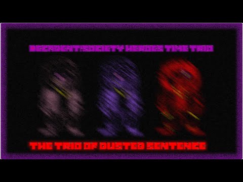 [Ask Before Use] Decadent!Society Heroes Time Trio :The trio of dusted sentence.