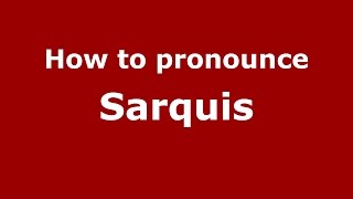 How to pronounce Sarquis