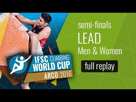 IFSC Climbing World Cup Arco 2016 - Lead - Semi-Finals - Men/Women