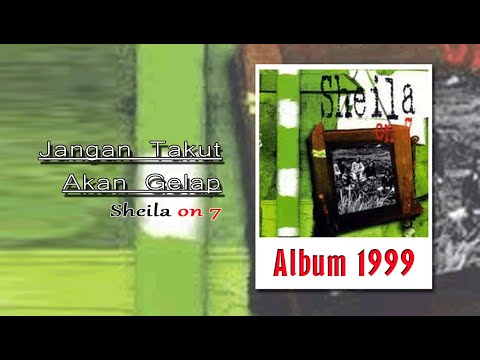 Sheila On 7 - Jangan Takut AKan Gelap