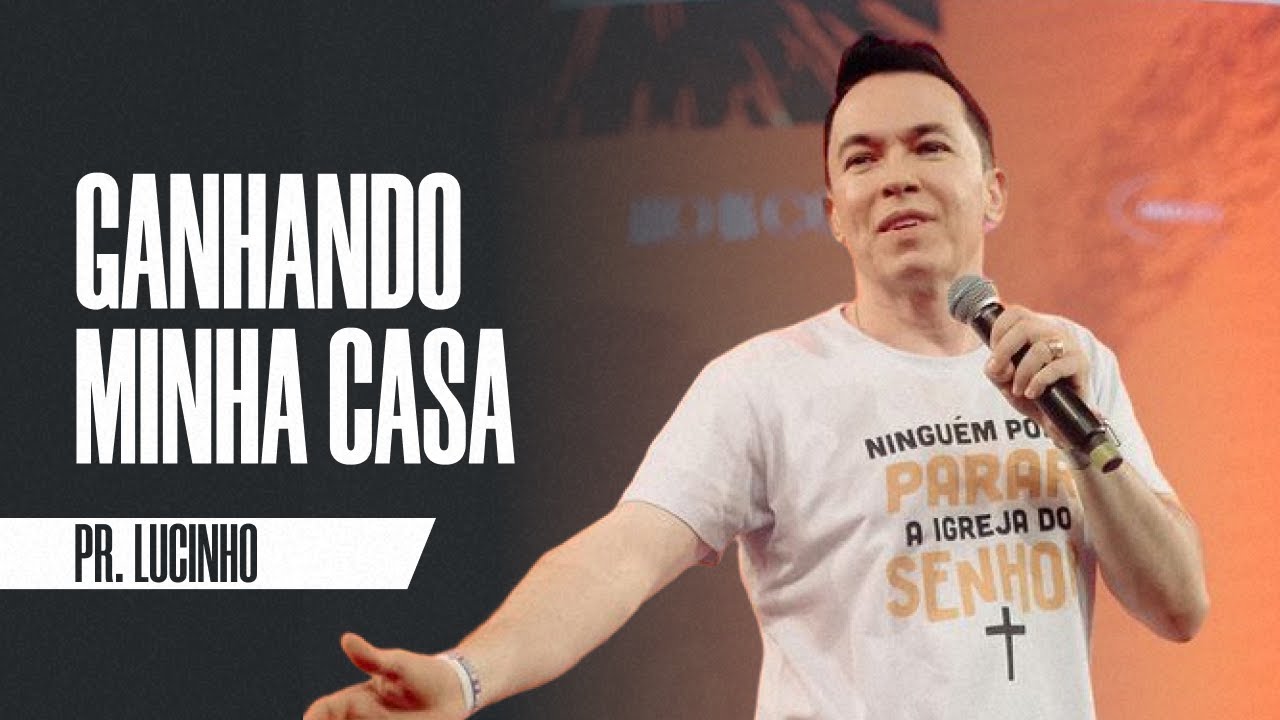 Ganhando minha casa | Pr. Lucinho