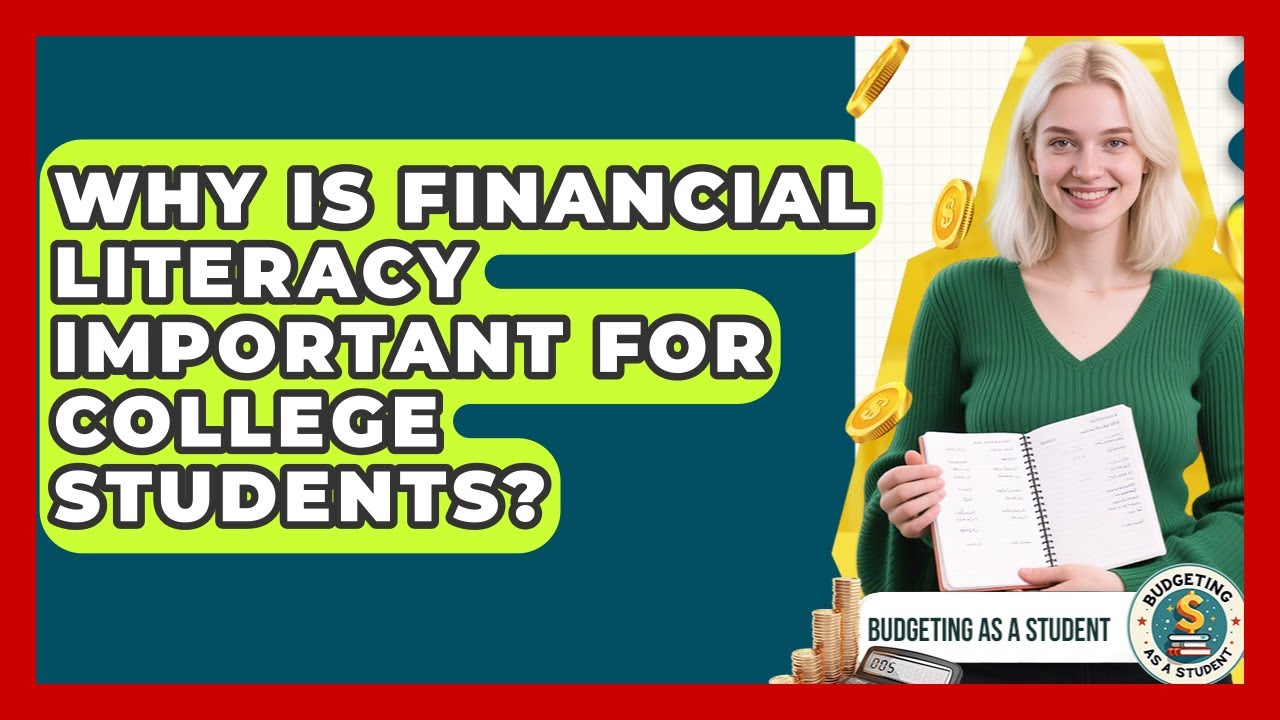 Why Is Financial Literacy Important for College Students? | Budgeting as a Student News